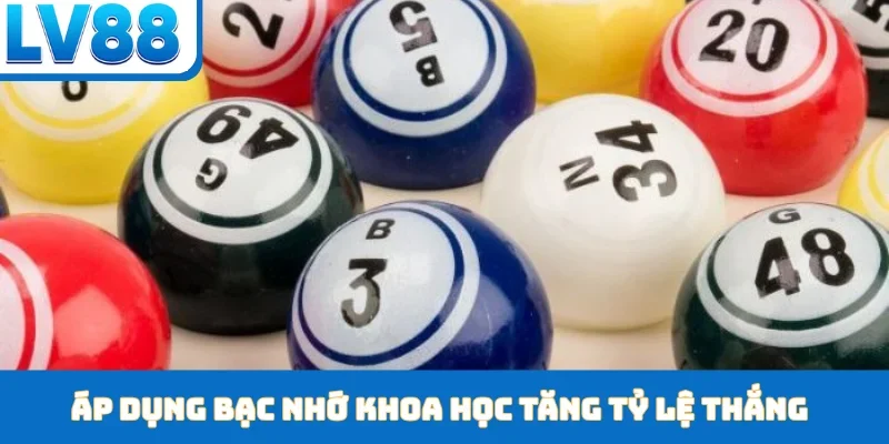 Áp dụng bạc nhớ khoa học tăng tỷ lệ thắng