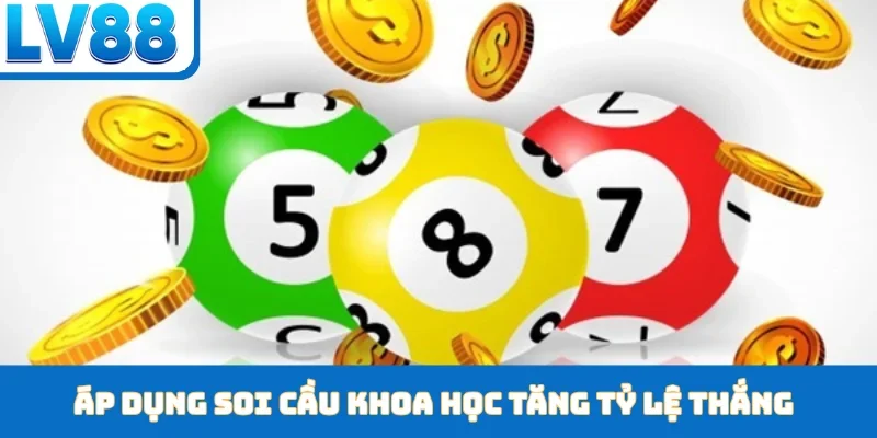 Áp dụng soi cầu khoa học tăng tỷ lệ thắng