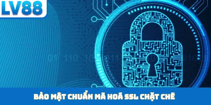 Bảo mật chuẩn mã hoá SSL chặt chẽ