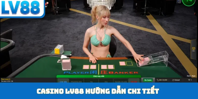 Casino LV88 hướng dẫn chi tiết