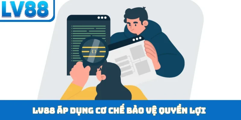 LV88 áp dụng cơ chế bảo vệ quyền lợi